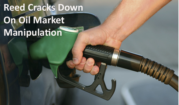 Reed Backs New Rules to Crack Down on Oil Market Manipulation